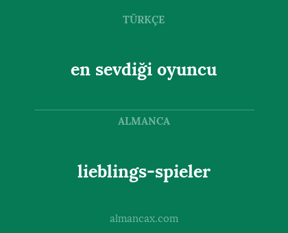en sevdiği oyuncu - lieblings-spieler
