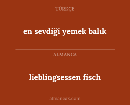 en sevdiği yemek balık - lieblingsessen fisch