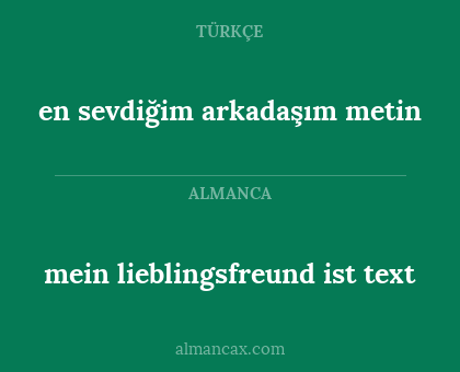 en sevdiğim arkadaşım metin - mein lieblingsfreund ist text