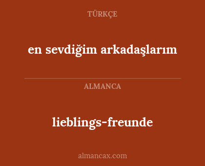 en sevdiğim arkadaşlarım - lieblings-freunde