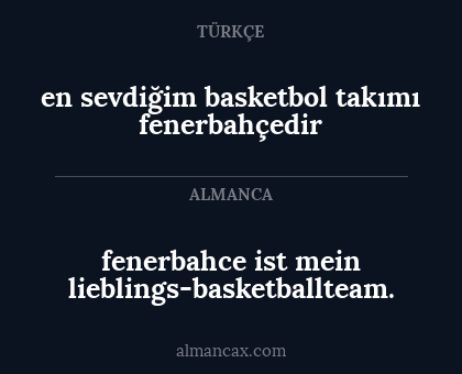 fenerbahce ist mein lieblings-basketballteam. - en sevdiğim basketbol takımı fenerbahçedir