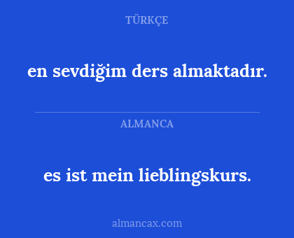 es ist mein lieblingskurs. - en sevdiğim ders almaktadır.