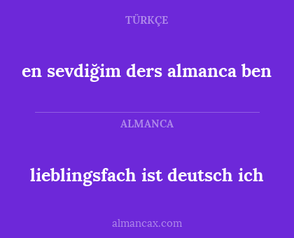 en sevdiğim ders almanca ben - lieblingsfach ist deutsch ich