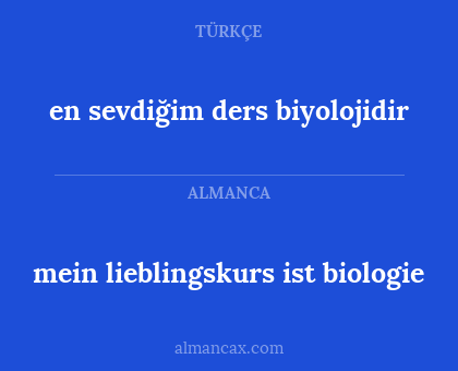en sevdiğim ders biyolojidir - mein lieblingskurs ist biologie