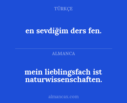mein lieblingsfach ist naturwissenschaften. - en sevdiğim ders fen.