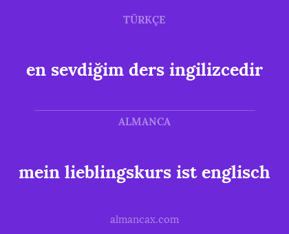 mein lieblingskurs ist englisch - en sevdiğim ders ingilizcedir