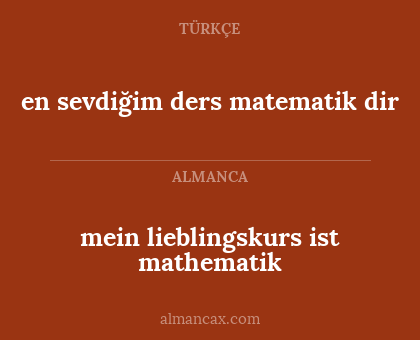 en sevdiğim ders matematik dir - mein lieblingskurs ist mathematik