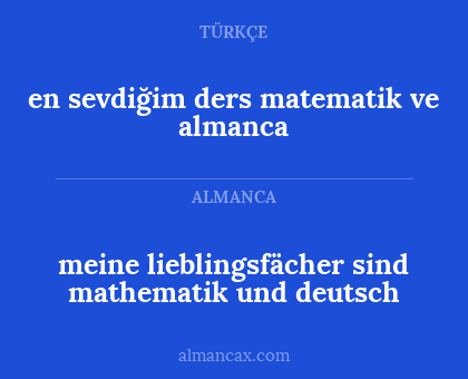 meine lieblingsfächer sind mathematik und deutsch - en sevdiğim ders matematik ve almanca