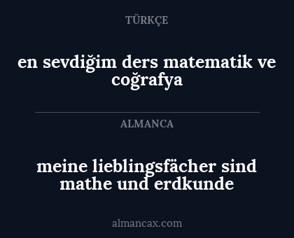en sevdiğim ders matematik ve coğrafya - meine lieblingsfächer sind mathe und erdkunde