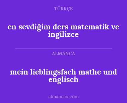 en sevdiğim ders matematik ve ingilizce - mein lieblingsfach mathe und englisch