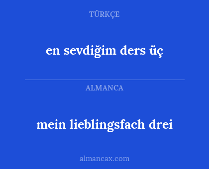 en sevdiğim ders üç - mein lieblingsfach drei