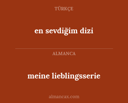 en sevdiğim dizi - meine lieblingsserie