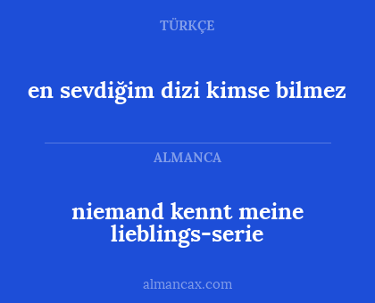 en sevdiğim dizi kimse bilmez - niemand kennt meine lieblings-serie
