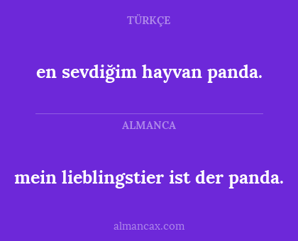 en sevdiğim hayvan panda. - mein lieblingstier ist der panda.