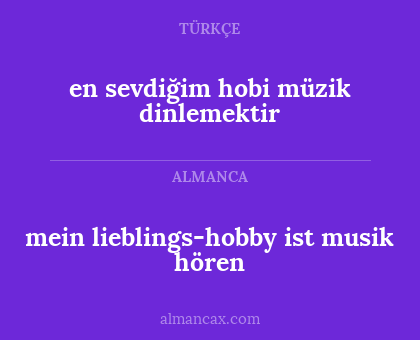 en sevdiğim hobi müzik dinlemektir - mein lieblings-hobby ist musik hören