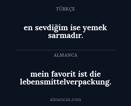 en sevdiğim ise yemek sarmadır. - mein favorit ist die lebensmittelverpackung.