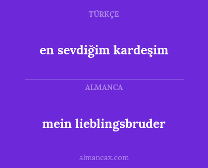 en sevdiğim kardeşim - mein lieblingsbruder