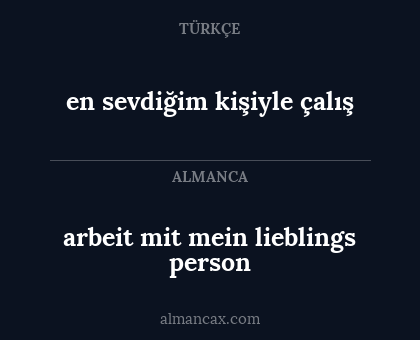 arbeit mit mein lieblings person - en sevdiğim kişiyle çalış
