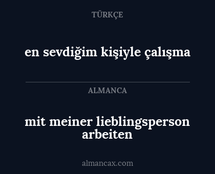 mit meiner lieblingsperson arbeiten - en sevdiğim kişiyle çalışma