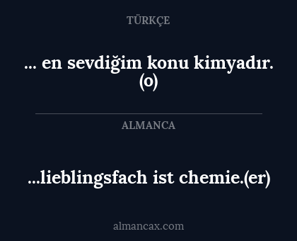...lieblingsfach ist chemie.(er) - ... en sevdiğim konu kimyadır. (o)