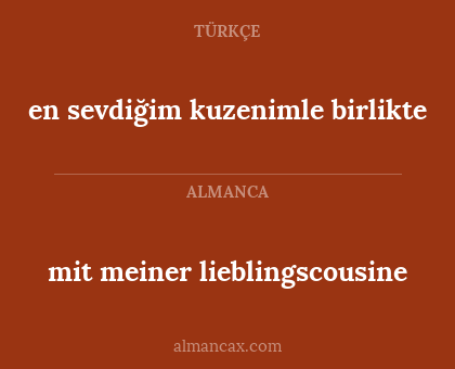 mit meiner lieblingscousine - en sevdiğim kuzenimle birlikte