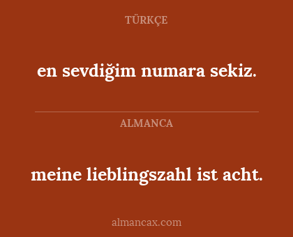 meine lieblingszahl ist acht. - en sevdiğim numara sekiz.