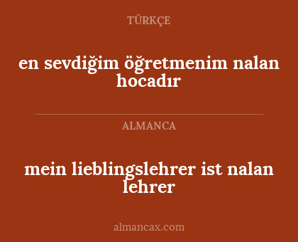 mein lieblingslehrer ist nalan lehrer - en sevdiğim öğretmenim nalan hocadır