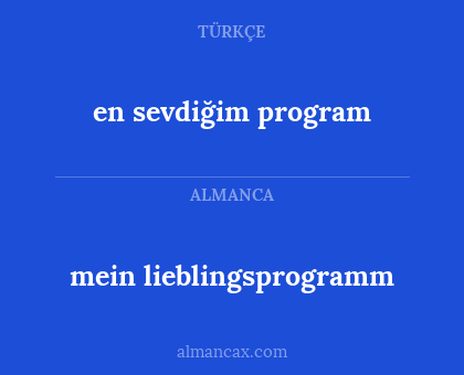 en sevdiğim program - mein lieblingsprogramm
