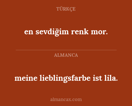 en sevdiğim renk mor. - meine lieblingsfarbe ist lila.