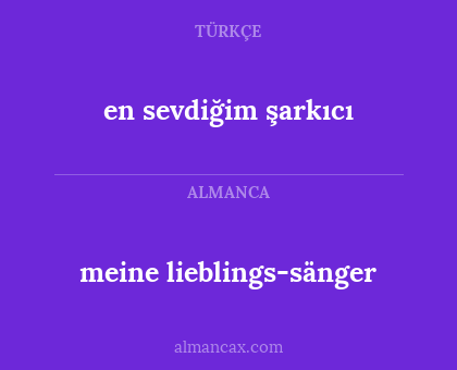 meine lieblings-sänger - en sevdiğim şarkıcı