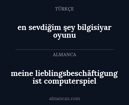 meine lieblingsbeschäftigung ist computerspiel - en sevdiğim şey bilgisiyar oyunu