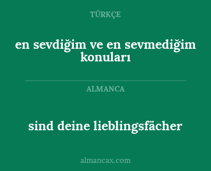 sind deine lieblingsfächer - en sevdiğim ve en sevmediğim konuları
