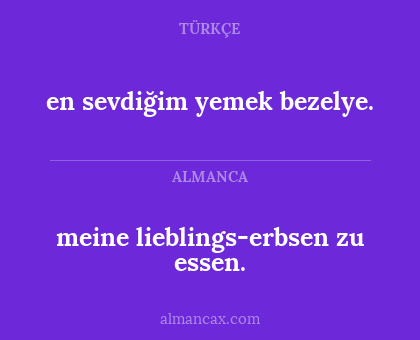 en sevdiğim yemek bezelye. - meine lieblings-erbsen zu essen.