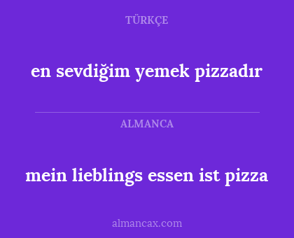 en sevdiğim yemek pizzadır - mein lieblings essen ist pizza
