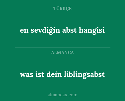 was ist dein liblingsabst - en sevdiğin abst hangisi