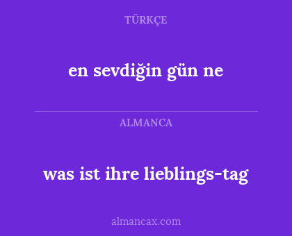 en sevdiğin gün ne - was ist ihre lieblings-tag