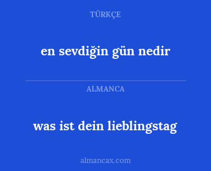 en sevdiğin gün nedir - was ist dein lieblingstag