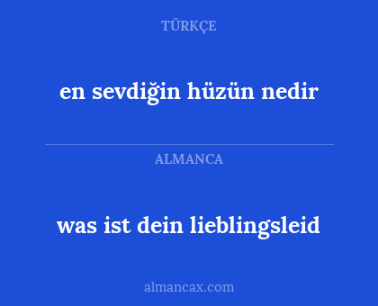 was ist dein lieblingsleid - en sevdiğin hüzün nedir