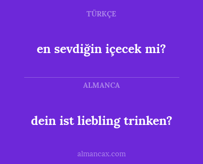 dein ist liebling trinken? - en sevdiğin içecek mi?
