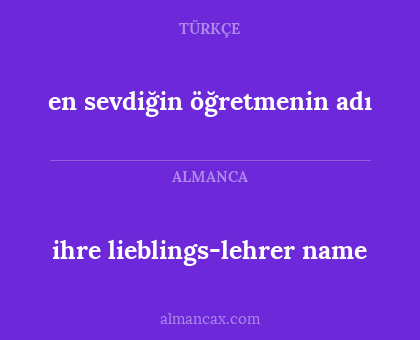 ihre lieblings-lehrer name - en sevdiğin öğretmenin adı
