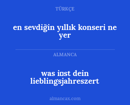en sevdiğin yıllık konseri ne yer - was i̇st dein lieblingsjahreszert