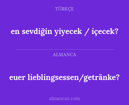 euer lieblingsessen/getränke? - en sevdiğin yiyecek / içecek?