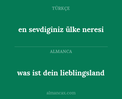 en sevdiginiz ülke neresi - was ist dein lieblingsland