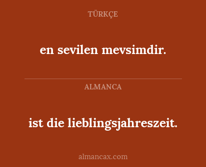 en sevilen mevsimdir. - ist die lieblingsjahreszeit.