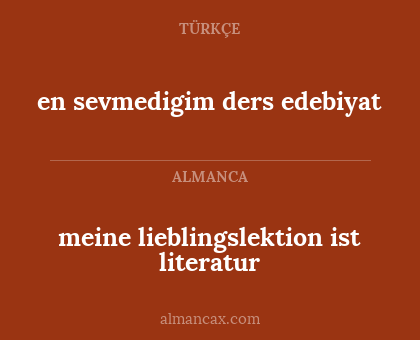 en sevmedigim ders edebiyat - meine lieblingslektion ist literatur