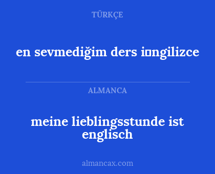 en sevmediğim ders i̇ngilizce - meine lieblingsstunde ist englisch