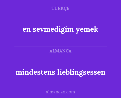 mindestens lieblingsessen - en sevmedigim yemek