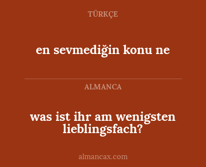 was ist ihr am wenigsten lieblingsfach? - en sevmediğin konu ne