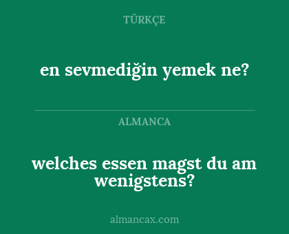 welches essen magst du am wenigstens? - en sevmediğin yemek ne?