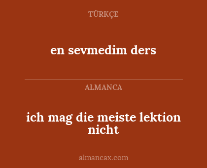 ich mag die meiste lektion nicht - en sevmedim ders
